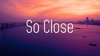 NOTD & Felix Jaehn - So Close Lyrics ft. Georgia Ku & Captain Cuts