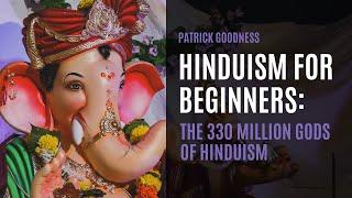 Hinduism for Beginners The 330 Million Gods of Hinduism