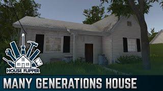 Many Generations House  House Flipper