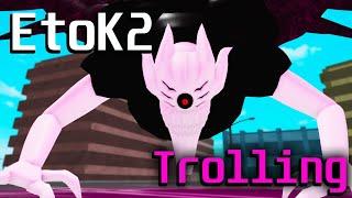 EtoK2 Trolling  Ro-Ghoul