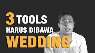 3 Hal yang Wajib Dibawa Wedding  Wedding Filmaker