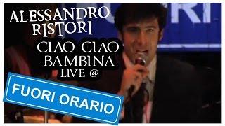Alessandro Ristori -  Ciao ciao bambina Live @ Fuori Orario 624