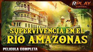 SUPERVIVENCIA EN EL RÍO AMAZONAS  PELICULA EN HD COMPLETA EN ESPANOL LATINO