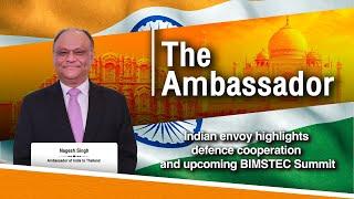 Indian envoy highlights defence cooperation and upcoming BIMSTEC Summit