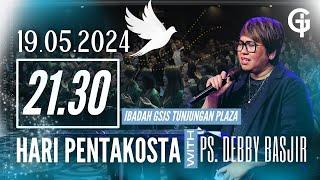 Ibadah Umum GSJS TP - Ps. Debby Basjir - Pk. 21.30 19 Mei 2024