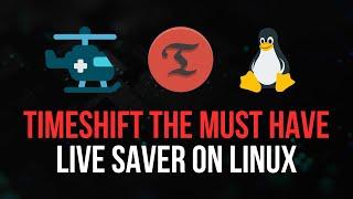 Timeshift The Must-Have Live Saver For Linux