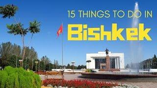 BISHKEK TRAVEL GUIDE  Top 15 Things To Do In Bishkek Kyrgyzstan