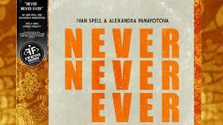 Ivan Spell & Alexandra Panayotova - Never Never Ever