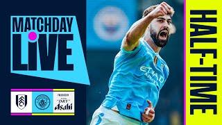 GVARDIOL GIVES CITY THE LEAD  Fulham v Man City  MatchDay LIve
