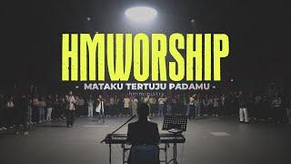 HMMINISTRY  Mataku Tertuju Pada-Mu Medley  Worship Session