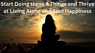 Start Doing these 4 Things and Thrive at Living Alone