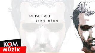 Mehmet Atlı - Şino Nîno Official Audio © Kom Müzik