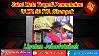 BREAKING NEWS - SAKSI MATA TRAGEDI PENEMBAKAN DI KM 50 TOL CIKAMPEK