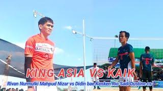 KING ASIA VS KAIKRIVAN NURMULKI MAHPUD NIZAR VS DIDIN BAE KENKEN RIO SADI DUSTINE CS