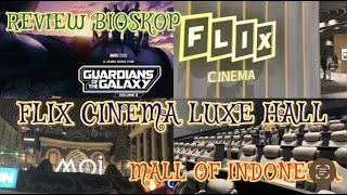 NONTON GUARDIANS OF THE GALAXY VOL.. 3  REVIEW FLIX CINEMA TIPE LUXE HALL DI MOI KELAPA GADING