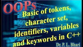 OOPs Lec 2 Basic of tokens character set identifiers variables and keywords in C++