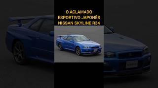 O ACLAMADO ESPORTIVO JAPONÊS NISSAN SKYLINE R34