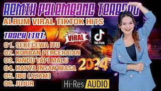 REMIX PALEMBANG TERBARU - ALBUM VIRAL TIKTOK HITS 2024  SEKECEWA ITU - KORBAN PERCERAIAN