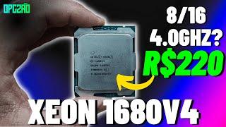 ELE CHEGOU XEON E5 1680V4 - COMPARATIVO CONTRA XEON 2667V4 2697AV4 E 2697V3