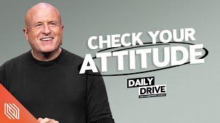 Ep. 342 ️ Check Your Attitude  The Daily Drive with Lakepointe Church