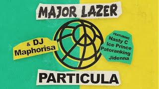 Major Lazer & DJ Maphorisa - Particula feat. Nasty C Ice Prince Patoranking & Jidenna