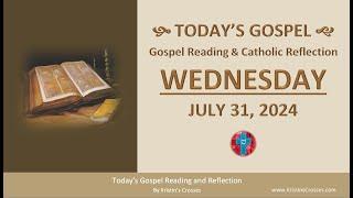 Todays Gospel Reading & Catholic Reflection • Wednesday July 31 2024 w Podcast Audio