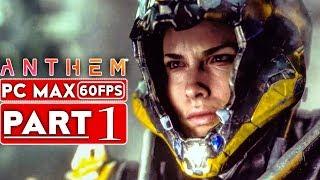 ANTHEM Gameplay Walkthrough Part 1 Story Campaign 1080p HD 60FPS PC MAX SETTINGS - No Commentary