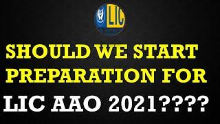 Should We Start Preparation For LIC AAO 2021?????