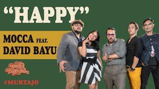 MOCCA FEAT. DAVID BAYU - HAPPY  #MURTAJO  #DBT17