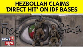 Israel Vs Hezbollah  Hezbollahs Missile Barrage Hits IDF Bases  Israel News  News18  N18G