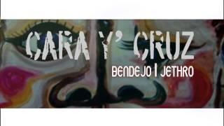 CARA y CRUZ - Bendejo I  Jethro