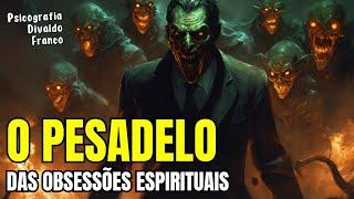 O Pesadelo das Obsessões Espirituais A Complexidade Oculta das Energias Negativas  DIVALDO FRANCO