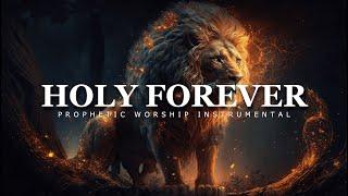 Holy Forever   Prophetic Worship Music  Intercession Prayer Instrumental