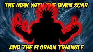 The Connection between The Man With The Burn Scar and the Florian Triangle