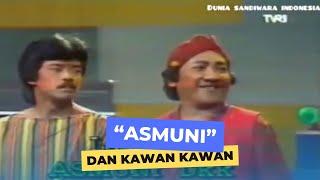 ASMUNI DAN KAWAN KAWAN