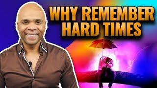 Why Remember Hard Times