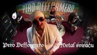 Pero Defformero - Metal sviracu - Official Video 2014