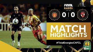 ملخص مباراة الترجي والأهلي  ذهاب نهائي دوري أبطال إفريقيا - HIGHLIGHTS   ES Tunis  Al Ahly FC