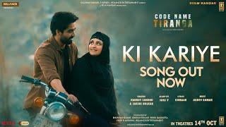 Ki Kariye Video Harrdy Sandhu  Parineeti Chopra  Sakshi H Jaidev K Kumaar  Code Name Tiranga