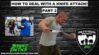 HOW TO DEAL WITH A KNIFE ATTACK  PART 2