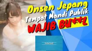 Unik  Pemandian Air Panas ONSEN Jepang  Mandi Disini Harus Telan**ng