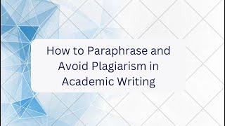 How to Paraphrase and Avoid Plagiarism in Academic Writing