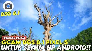 Terbaru 2024  Tutorial Lengkap Cara Pasang Gcam Terbaik Bsg 8.1 Untuk Semua Hp Android ‼️