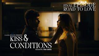 Kiss & Conditions  Final EP4 - Road To Love  New Romantic Web Series 2024  K&C  Camera Breakers