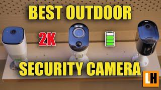 Best Outdoor Battery Powered WIFI Security Cameras of 2021  2K Video Quality  Reolink  Eufy Arlo