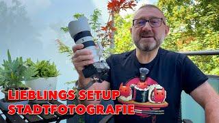 Mein Lieblings-Setup für Stadtfotografie