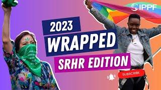 2023 Wrapped  Sexual and Reproductive Health Rights Edition