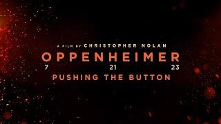 Oppenheimer  Pushing The Button Featurette