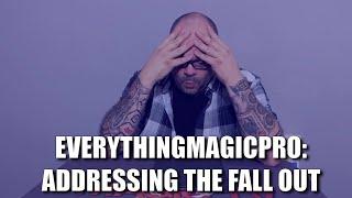 EverythingMagicPro Addressing The Fall Out