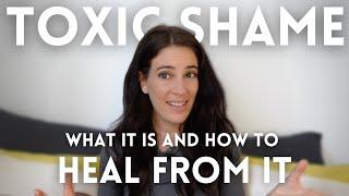 Toxic Shame What It Is And How To Heal From It